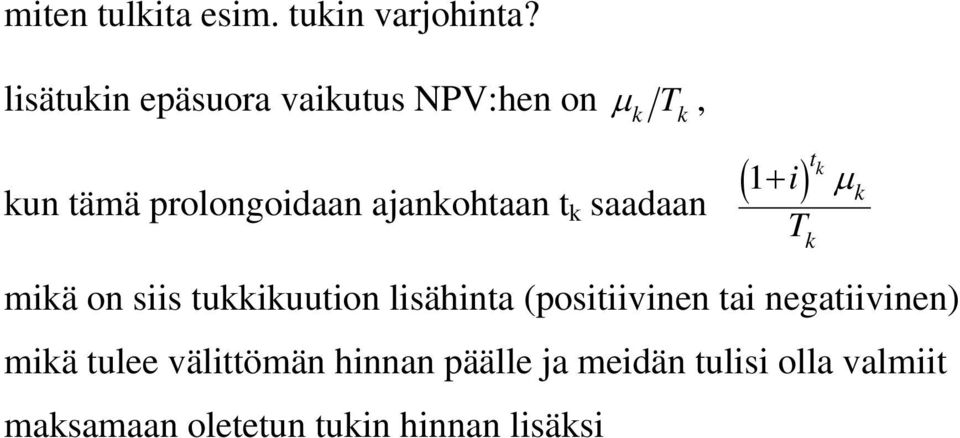 ajanohaan saadaan ( + i) miä on siis uiuuion lisähina (posiiivinen