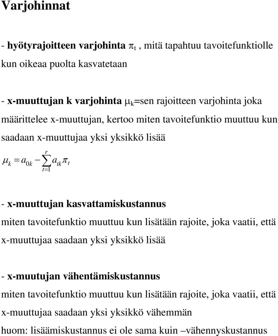 asvaamisusannus mien avoiefunio muuuu un lisäään rajoie, joa vaaii, eä x-muuujaa saadaan ysi ysiö lisää - x-muuujan vähenämisusannus