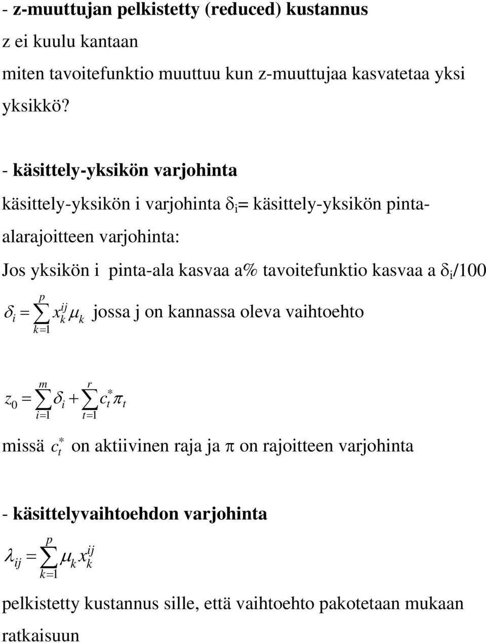 a% avoiefunio asvaa a δ i /00 p ij i xμ = δ = jossa j on annassa oleva vaihoeho z 0 m = δ + r i i= = c π * missä * c on