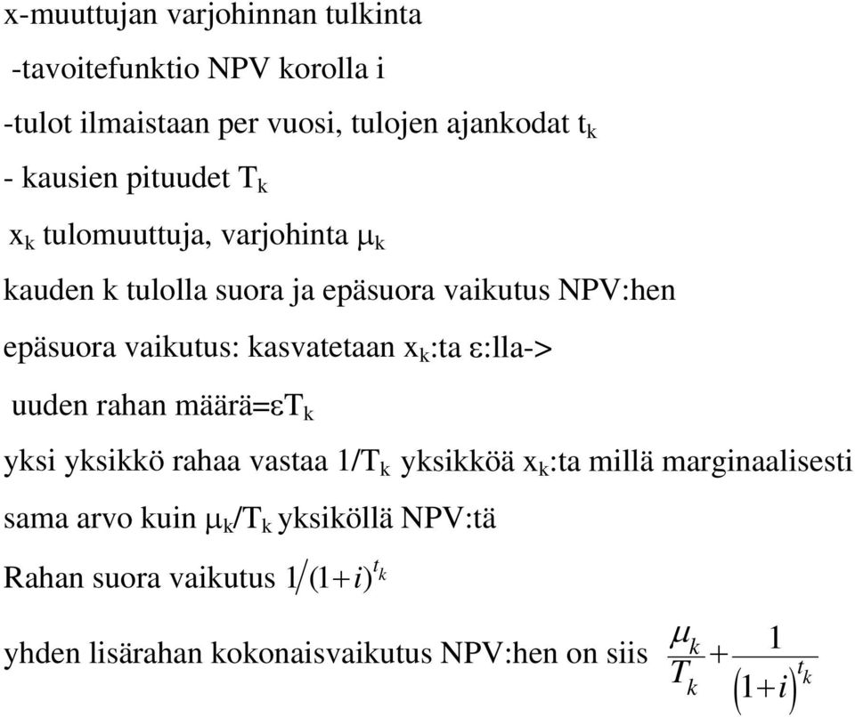 asvaeaan x :a ε:lla-> uuden rahan määrä=εt ysi ysiö rahaa vasaa /T ysiöä x :a millä marginaalisesi sama