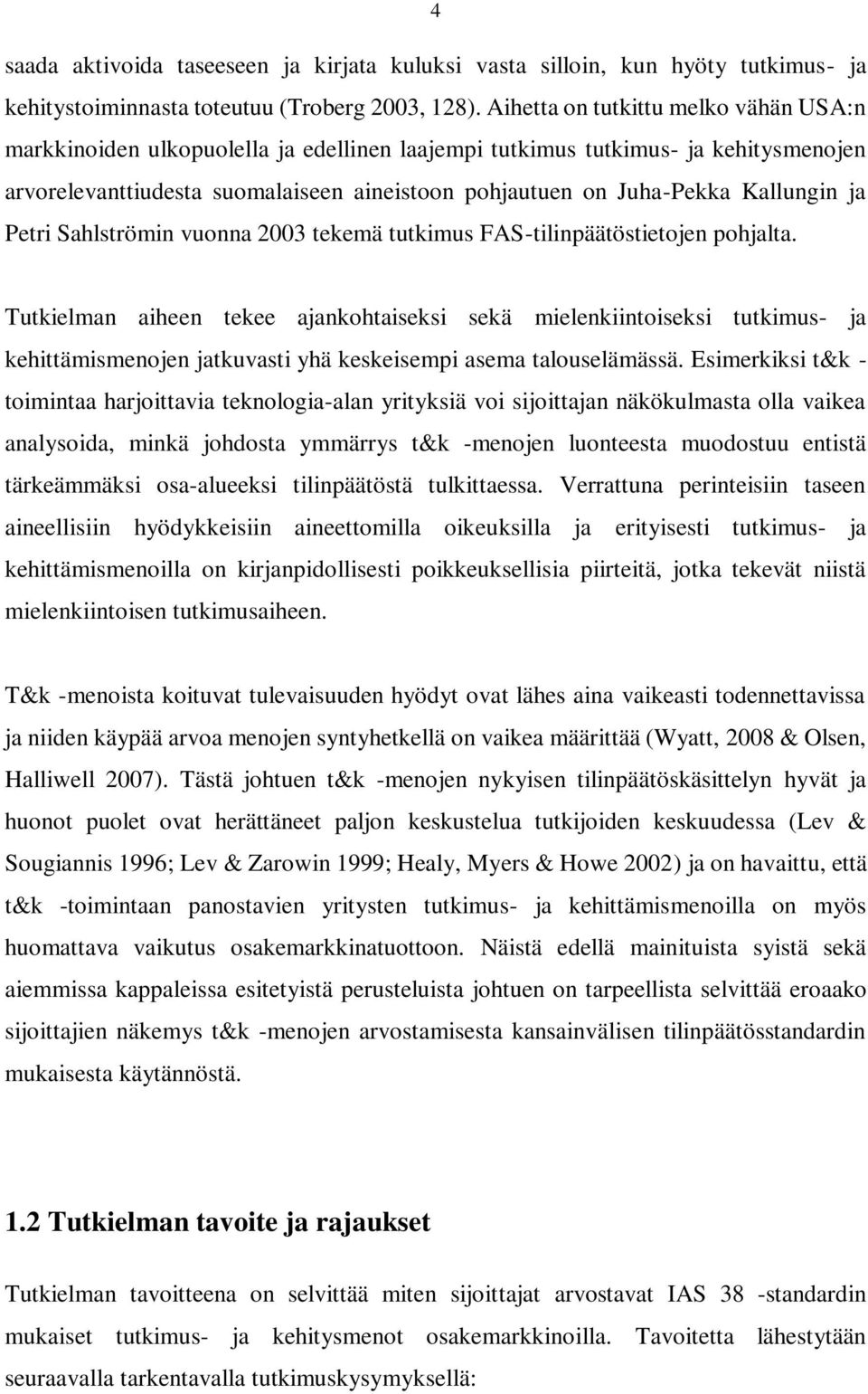 Kallungin ja Petri Sahlströmin vuonna 2003 tekemä tutkimus FAS-tilinpäätöstietojen pohjalta.