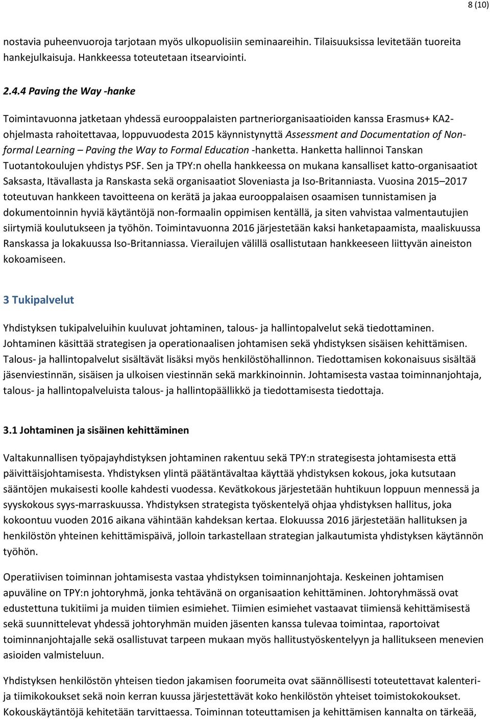 Documentation of Nonformal Learning Paving the Way to Formal Education -hanketta. Hanketta hallinnoi Tanskan Tuotantokoulujen yhdistys PSF.