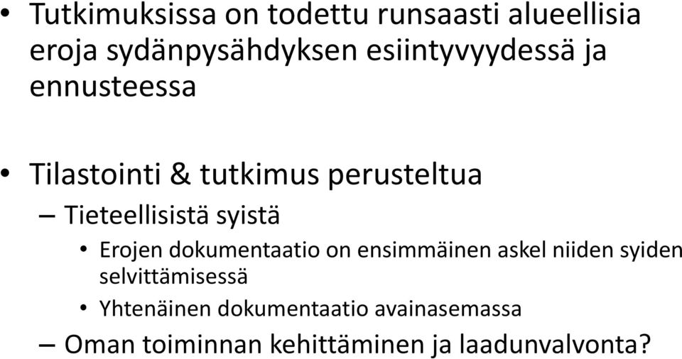 Tieteellisistä syistä Erojen dokumentaatio on ensimmäinen askel niiden syiden