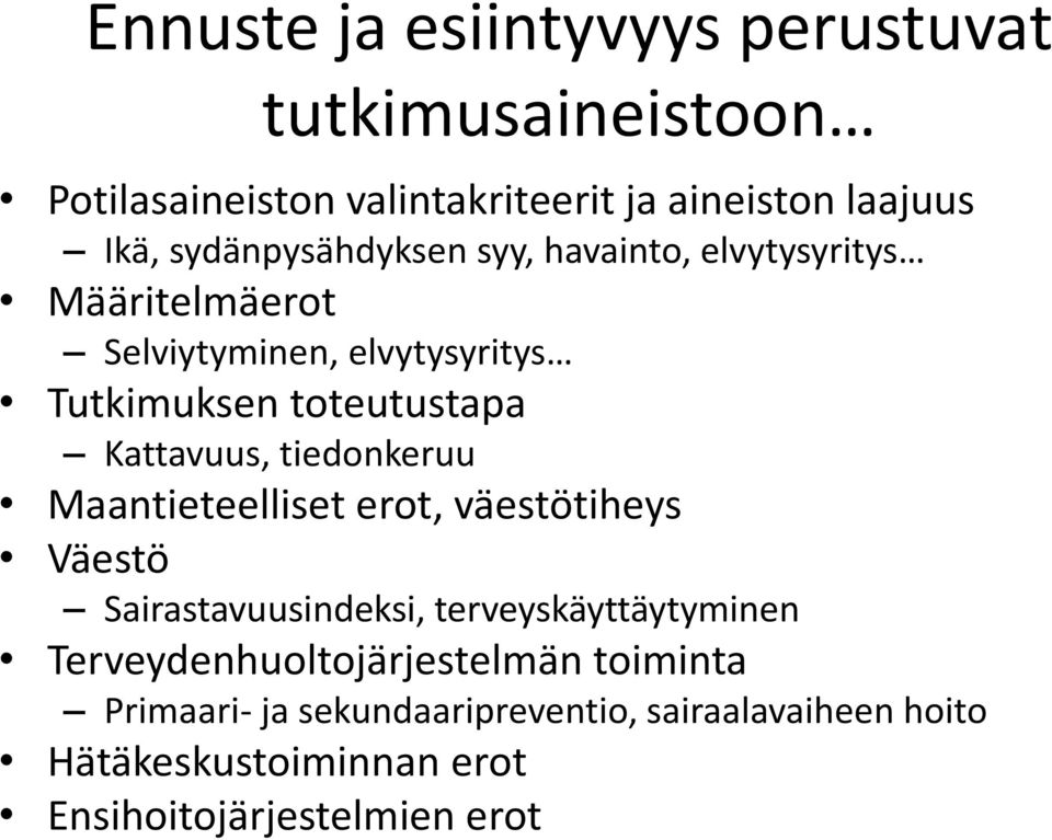 Kattavuus, tiedonkeruu Maantieteelliset erot, väestötiheys Väestö Sairastavuusindeksi, terveyskäyttäytyminen