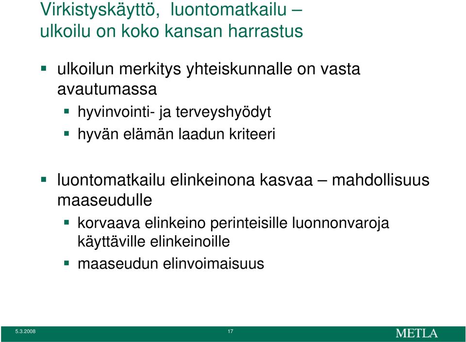 kriteeri luontomatkailu elinkeinona kasvaa mahdollisuus maaseudulle korvaava elinkeino