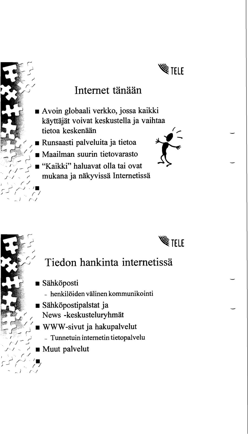 mukana ja näkyvissä Internetissä,. f.1 J. ) : (1 i,.,. 1. r I -, J., r 1. f%.