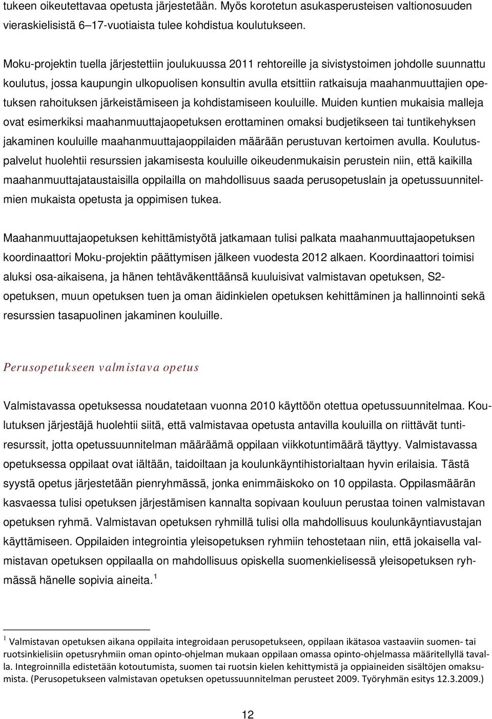 opetuksen rahoituksen järkeistämiseen ja kohdistamiseen kouluille.