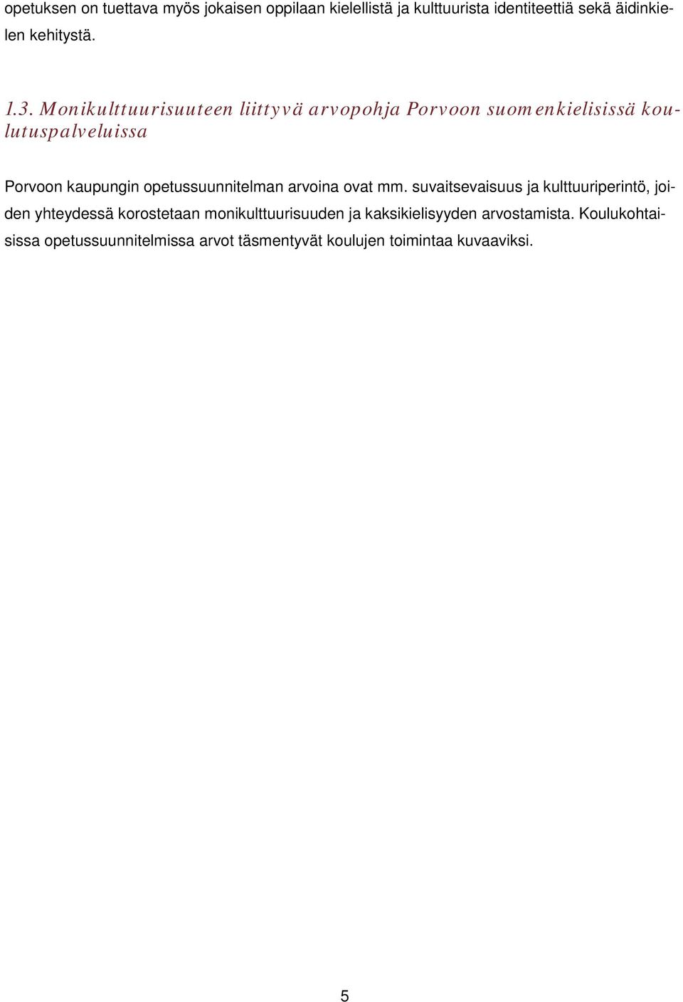 opetussuunnitelman arvoina ovat mm.