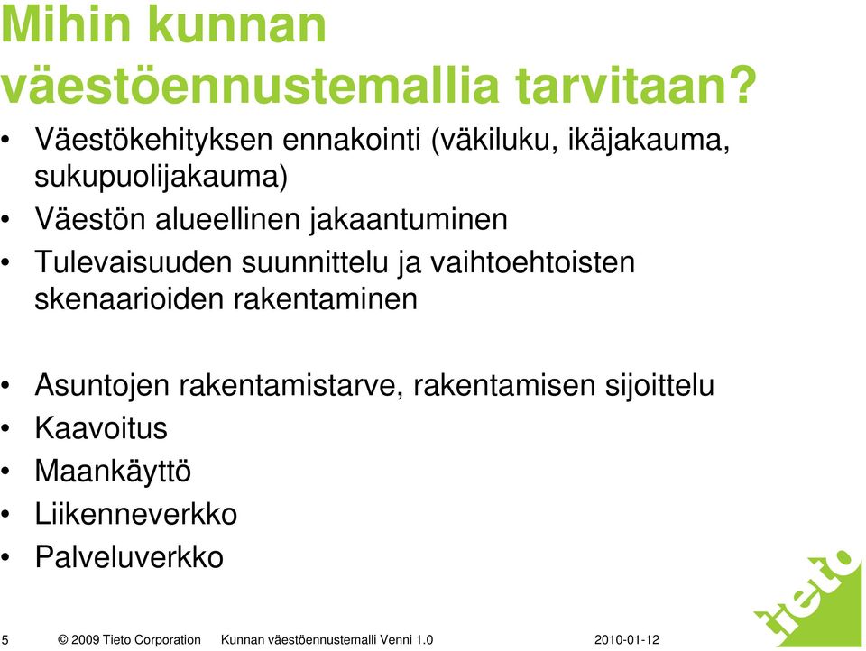 jakaantuminen Tulevaisuuden suunnittelu ja vaihtoehtoisten skenaarioiden rakentaminen
