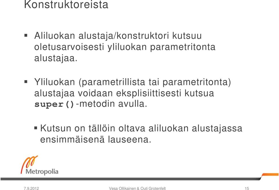 Yliluokan (parametrillista tai parametritonta) alustajaa voidaan eksplisiittisesti