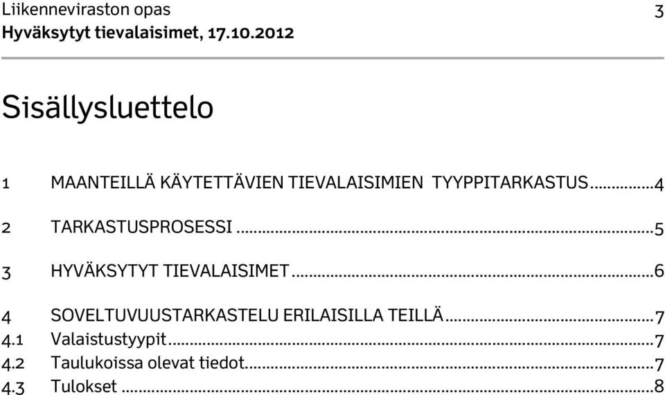 .. 5 3 HYVÄKSYTYT TIEVALAISIMET.