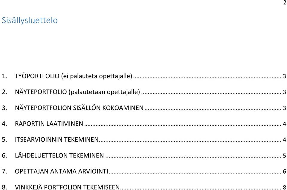 NÄYTEPORTFOLION SISÄLLÖN KOKOAMINEN... 3 4. RAPORTIN LAATIMINEN... 4 5.