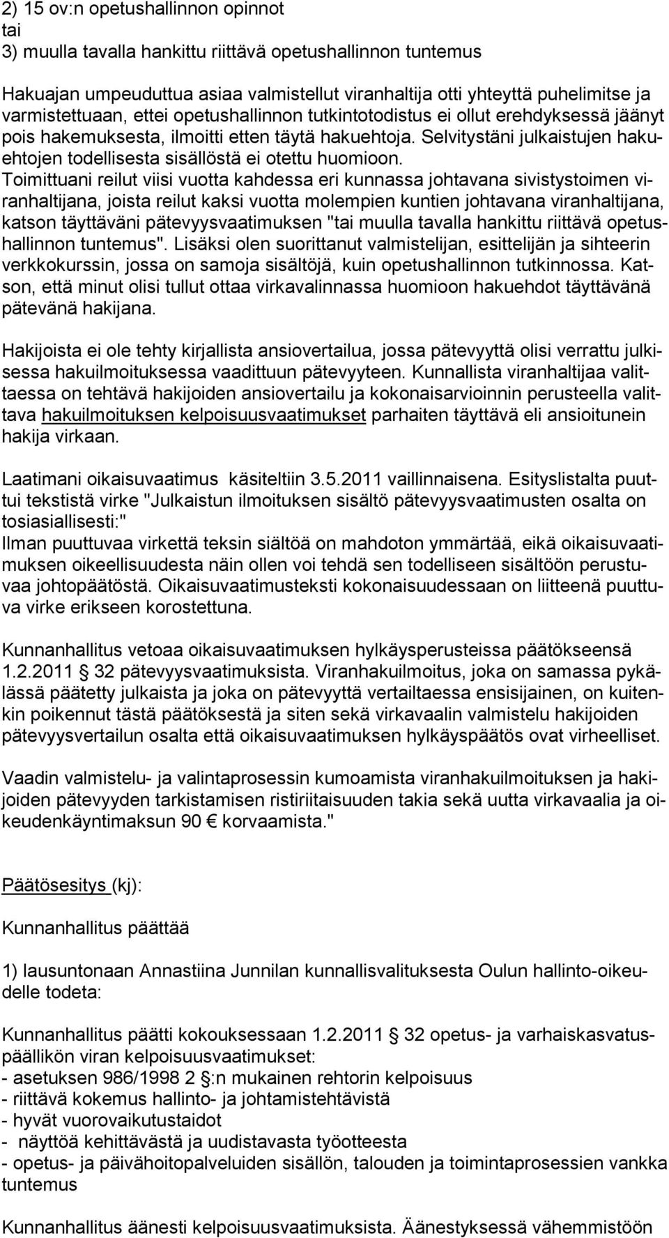 Selvitystäni julkaistujen hakuehtojen todellisesta sisällöstä ei otettu huomioon.