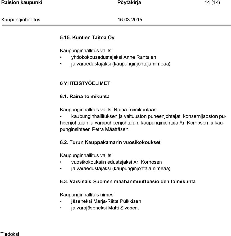 Ari Korhosen ja kaupunginsihteeri Petra Määttäsen. 6.2.