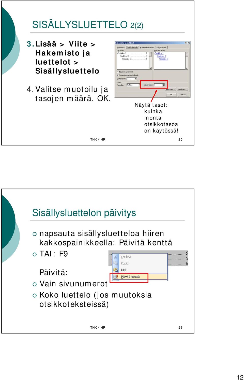 THK / HR 25 Sisällysluettelon päivitys napsauta sisällysluetteloa hiiren kakkospainikkeella: