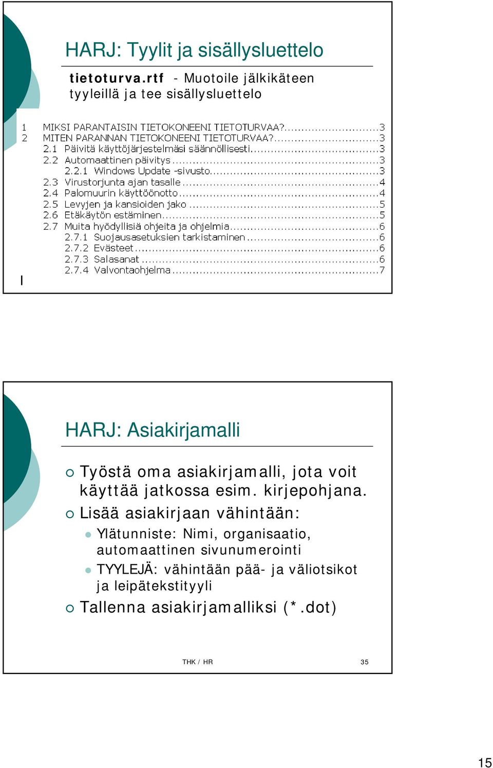 oma asiakirjamalli, jota voit käyttää jatkossa esim. kirjepohjana.