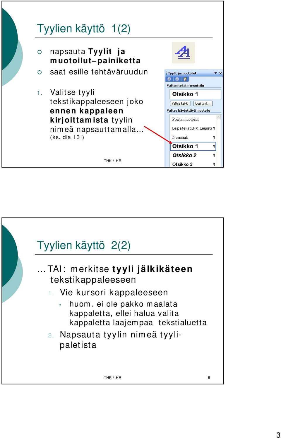 ) THK / HR 5 Tyylien käyttö 2(2) TAI: merkitsetyyli jälkikäteen tekstikappaleeseen 1.