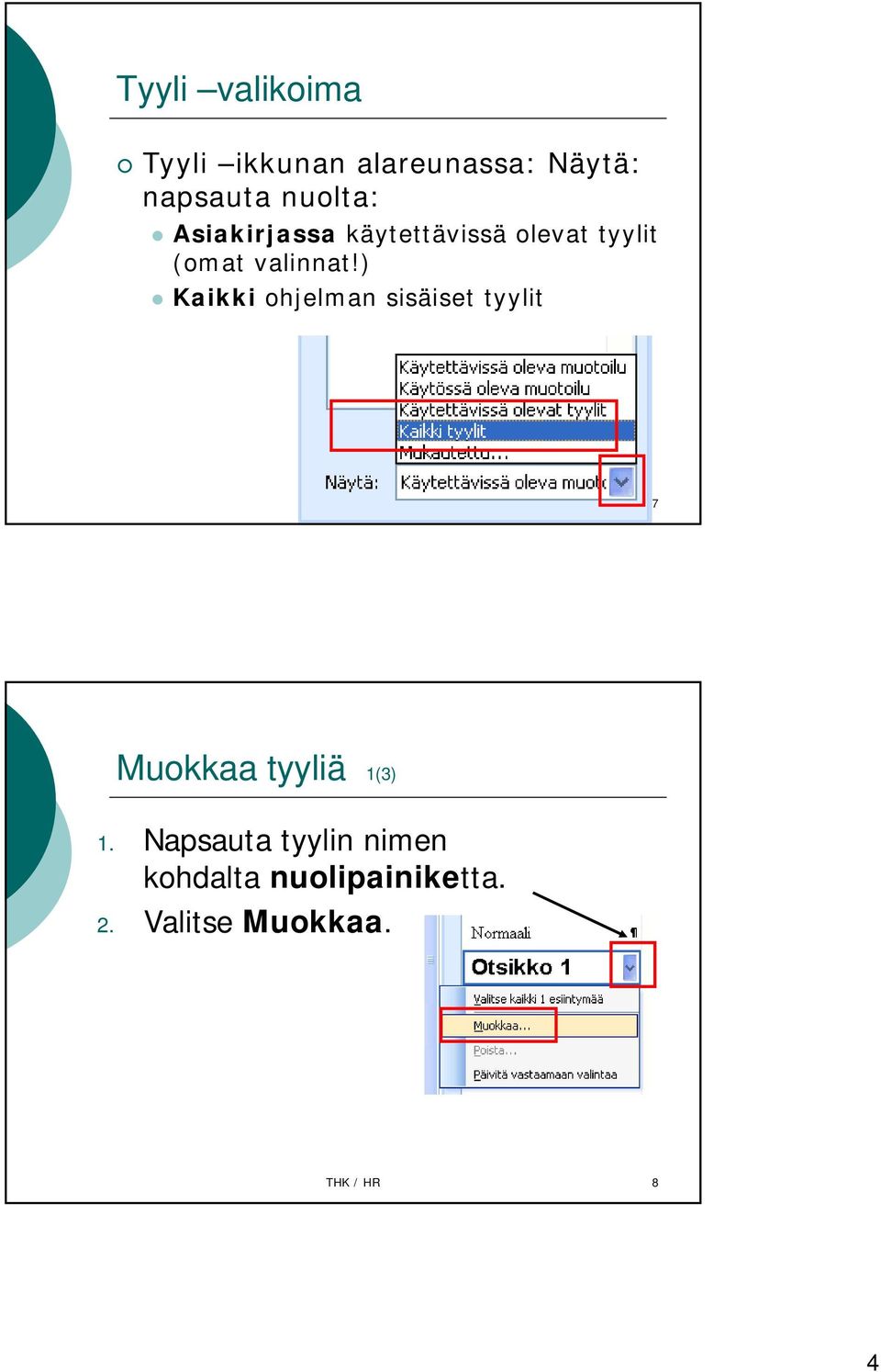 ) Kaikki ohjelman sisäiset tyylit THK / HR 7 Muokkaa tyyliä 1(3) 1.