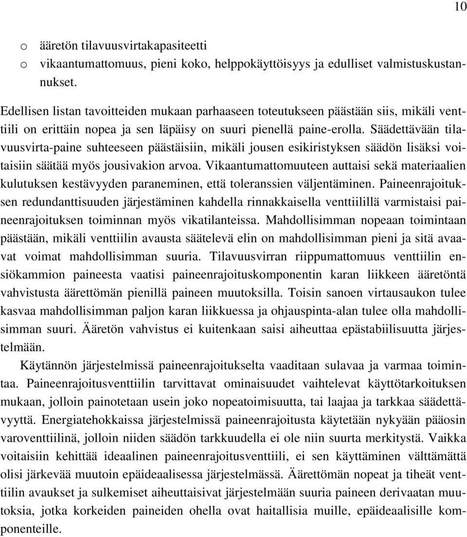 Säädettävään tilavuusvirta-paine suhteeseen päästäisiin, mikäli jousen esikiristyksen säädön lisäksi voitaisiin säätää myös jousivakion arvoa.