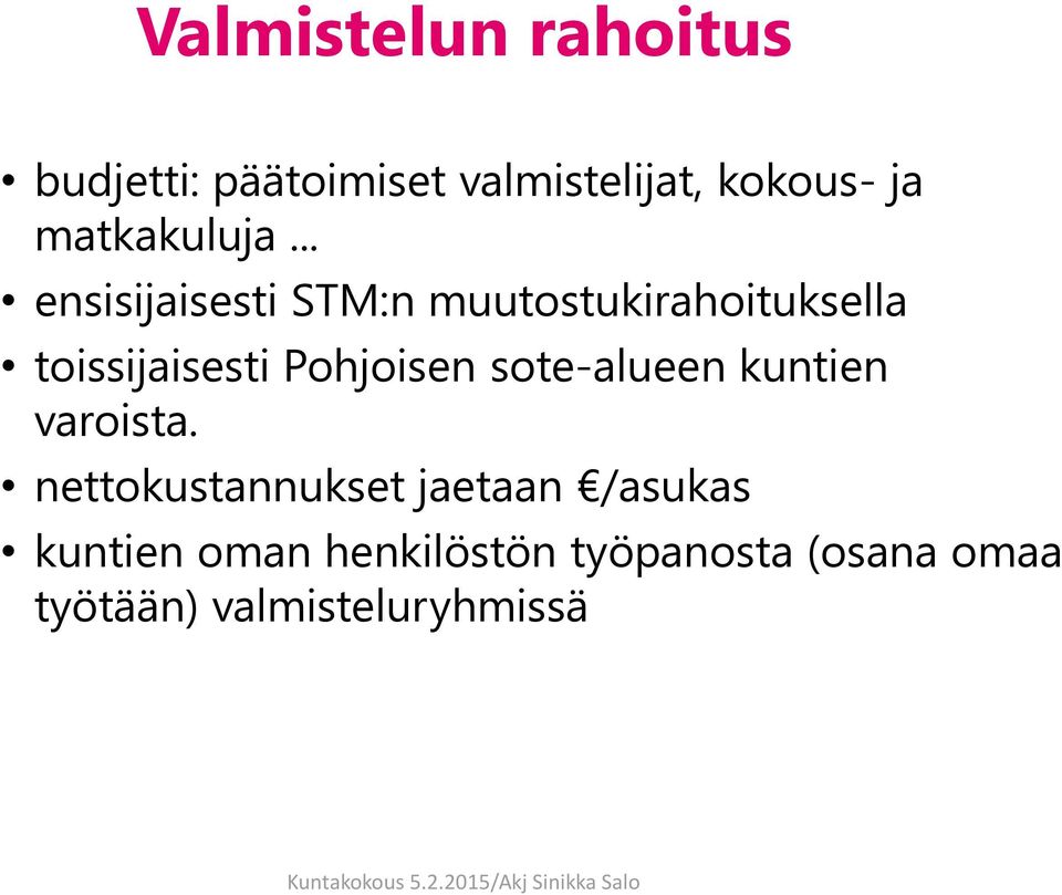 .. ensisijaisesti STM:n muutostukirahoituksella toissijaisesti Pohjoisen