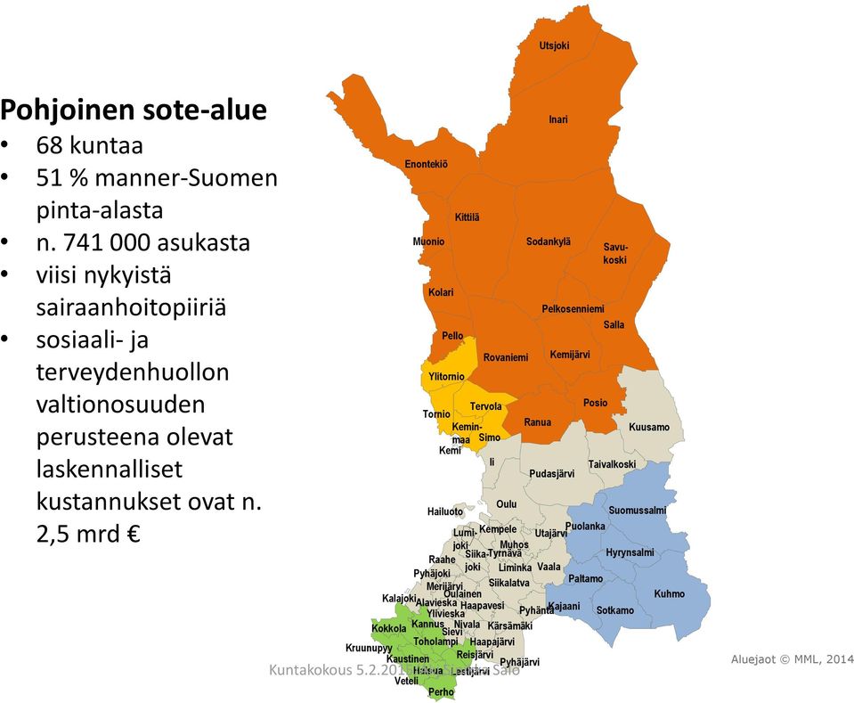 2,5 mrd Enontekiö Muonio Kolari Pello Ylitornio Kittilä Tervola Tornio Keminmaa Simo Kemi Ii Rovaniemi Ranua Inari Sodankylä Pelkosenniemi Salla Kemijärvi Pudasjärvi Posio Savukoski Taivalkoski