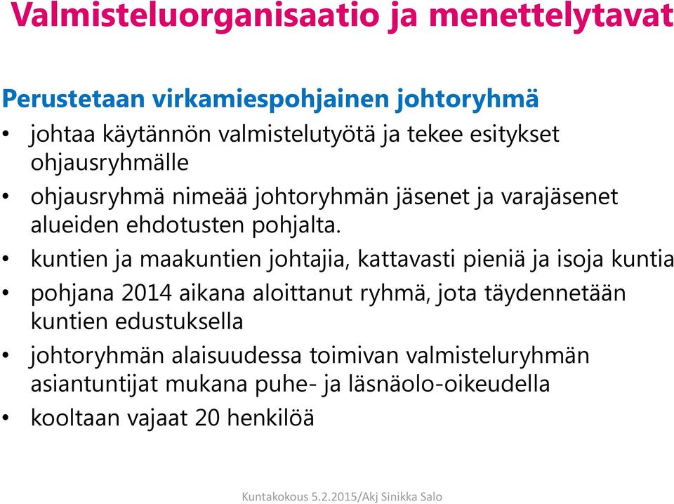 kuntien ja maakuntien johtajia, kattavasti pieniä ja isoja kuntia pohjana 2014 aikana aloittanut ryhmä, jota täydennetään