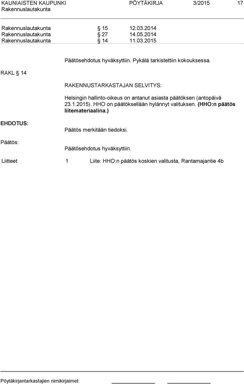 RAKENNUSTARKASTAJAN SELVITYS: Helsingin hallinto-oikeus on antanut asiasta päätöksen (antopäivä 23.1.2015).