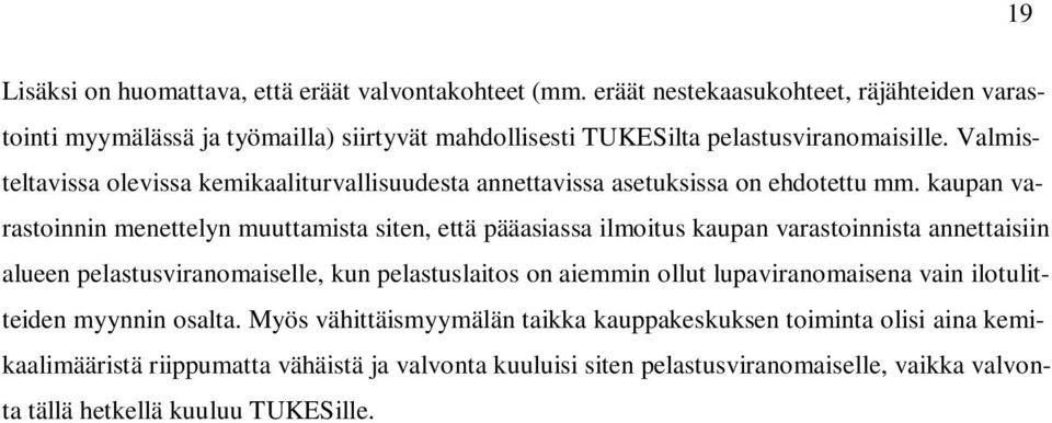 Valmisteltavissa olevissa kemikaaliturvallisuudesta annettavissa asetuksissa on ehdotettu mm.