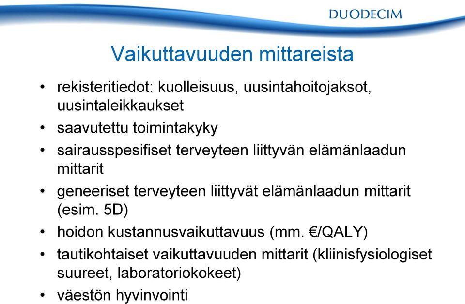 terveyteen liittyvät elämänlaadun mittarit (esim. 5D) hoidon kustannusvaikuttavuus (mm.