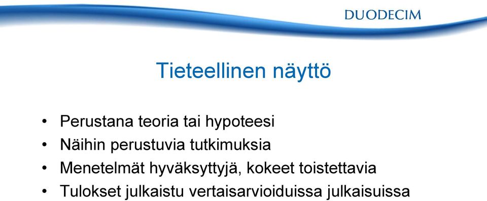 Menetelmät hyväksyttyjä, kokeet toistettavia