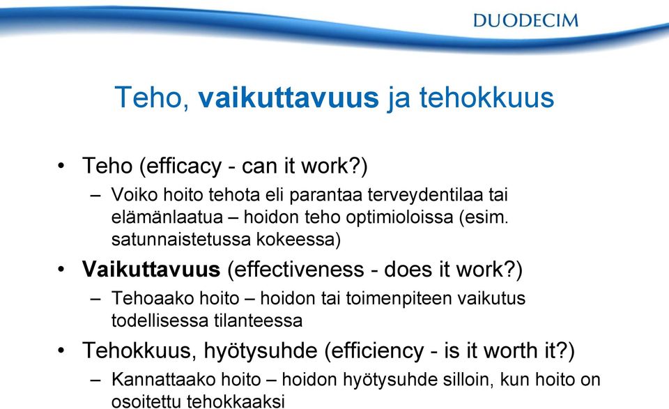 satunnaistetussa kokeessa) Vaikuttavuus (effectiveness - does it work?