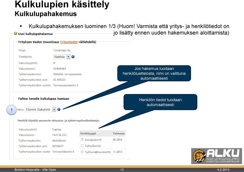 Varmista että yritys- ja henkilötiedot on jo lisätty ennen uuden