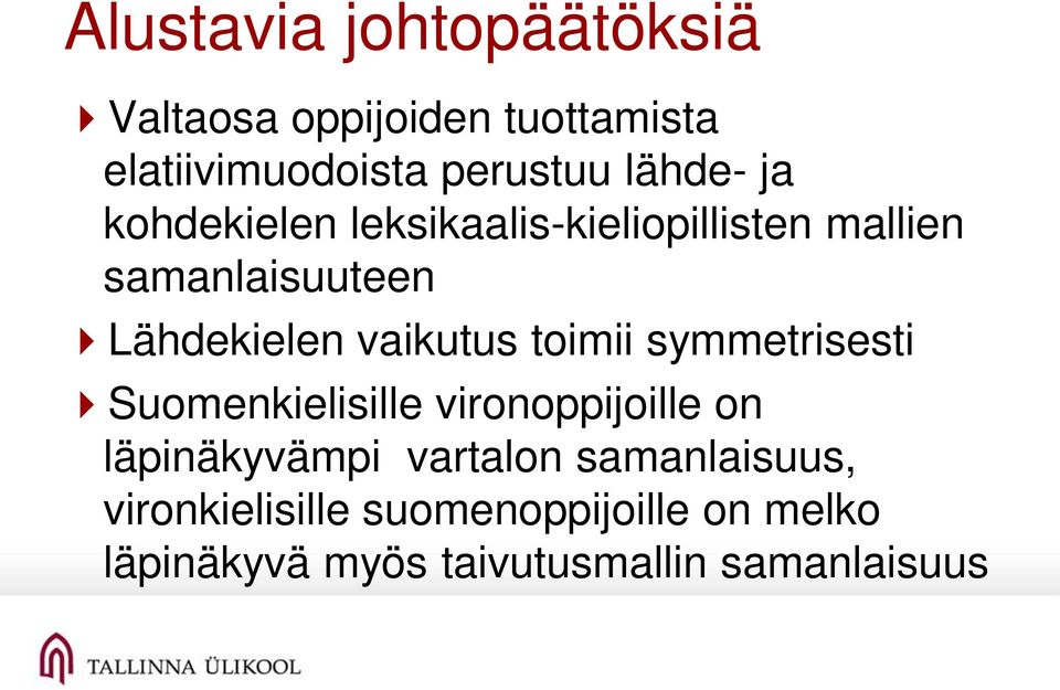 vaikutus toimii symmetrisesti Suomenkielisille vironoppijoille on läpinäkyvämpi vartalon