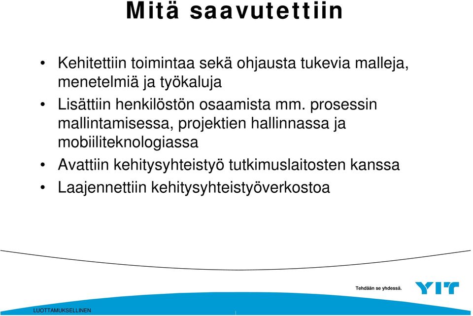 prosessin mallintamisessa, projektien hallinnassa ja mobiiliteknologiassa
