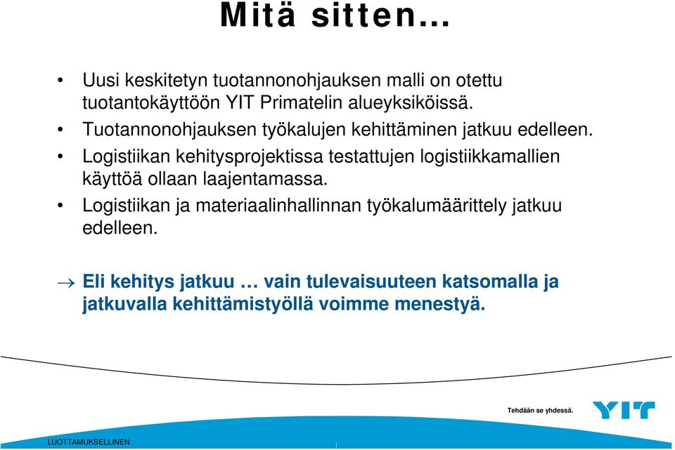 Logistiikan kehitysprojektissa testattujen logistiikkamallien käyttöä ollaan laajentamassa.