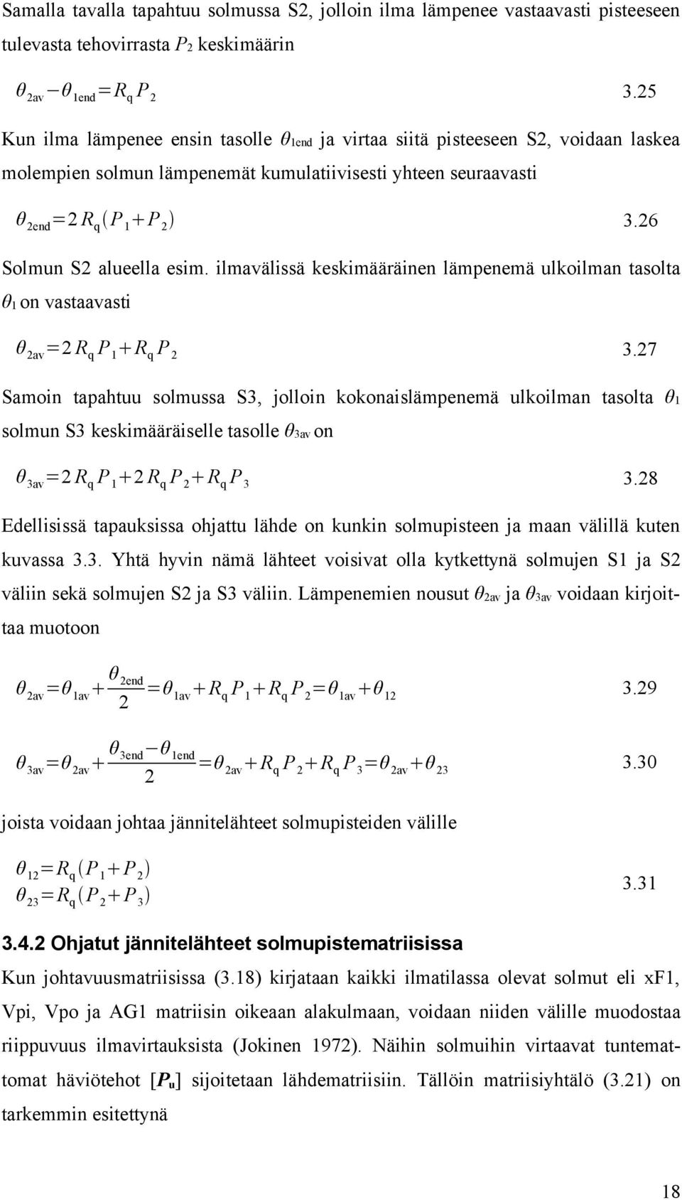 26 Solmun S2 alueella esim. ilmavälissä keskimääräinen lämpenemä ulkoilman tasolta θ1 on vastaavasti θ 2av =2 R q P 1 R q P 2 3.