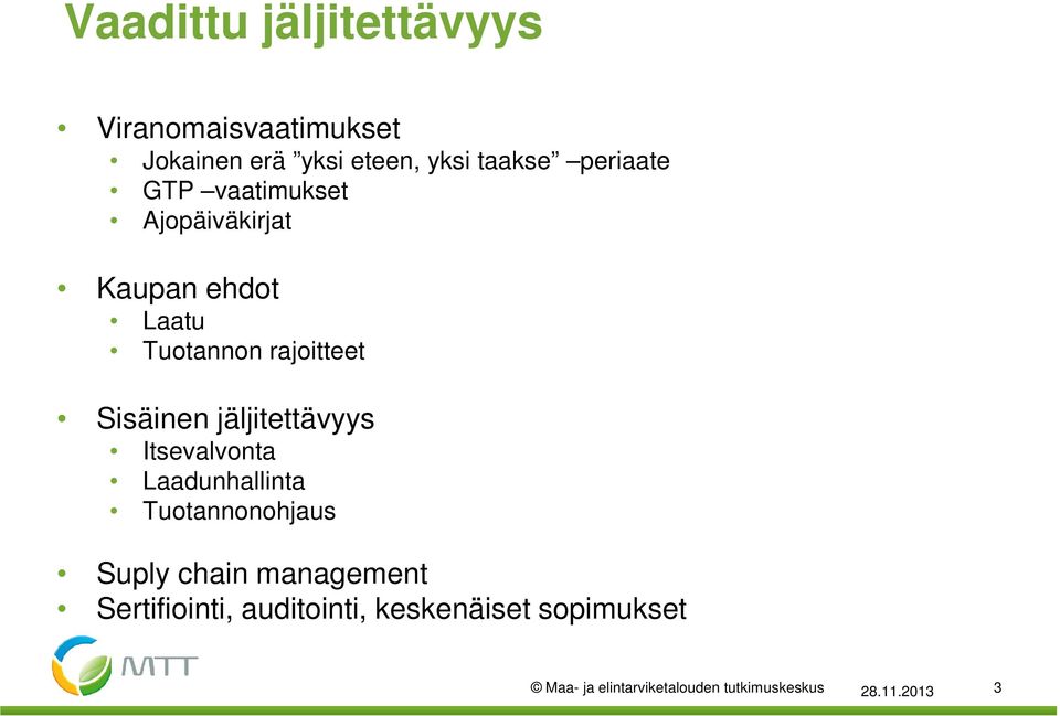 jäljitettävyys Itsevalvonta Laadunhallinta Tuotannonohjaus Suply chain management