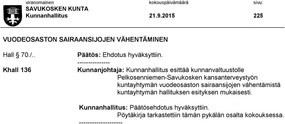 --------------- Kunnanjohtaja: Kunnanhallitus esittää kunnanvaltuustolle Pelkosenniemen-Savukosken