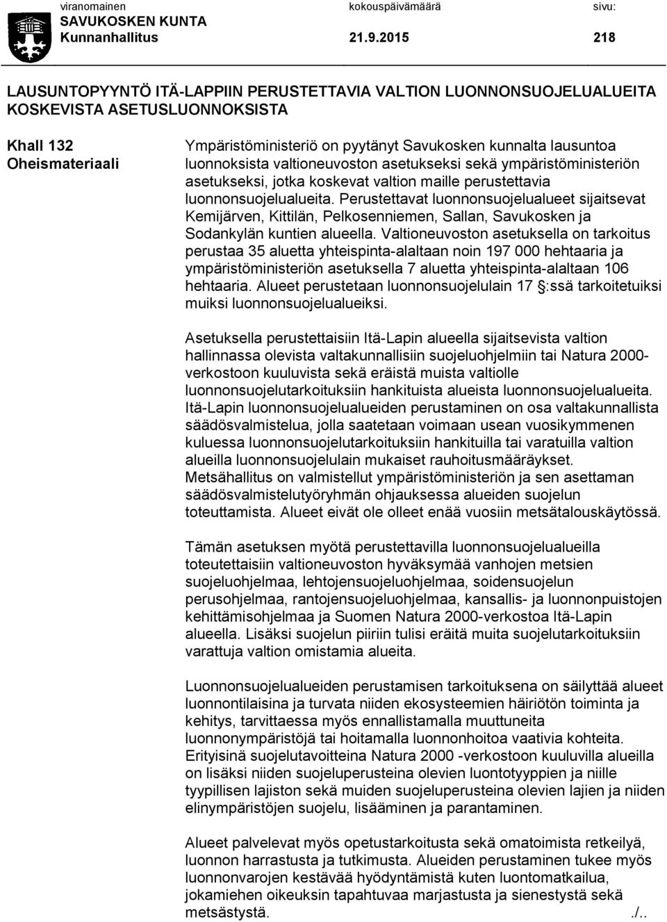 luonnoksista valtioneuvoston asetukseksi sekä ympäristöministeriön asetukseksi, jotka koskevat valtion maille perustettavia luonnonsuojelualueita.