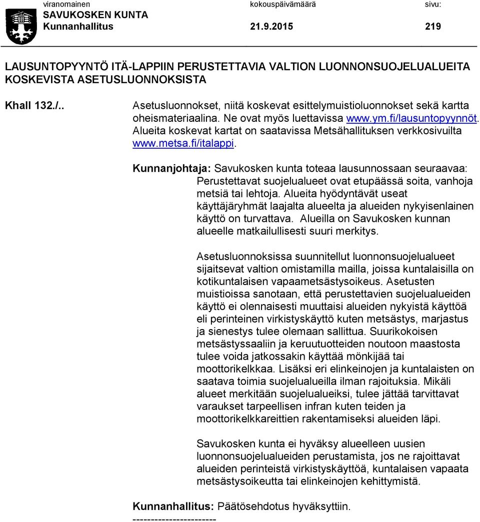 Alueita koskevat kartat on saatavissa Metsähallituksen verkkosivuilta www.metsa.fi/italappi.