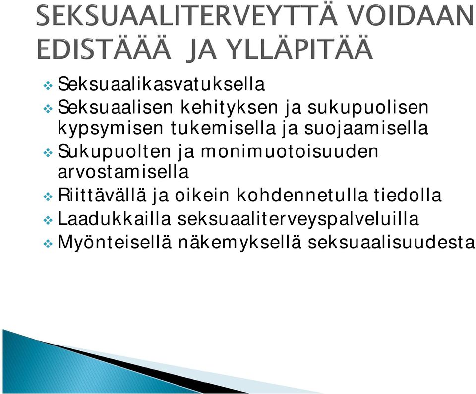 monimuotoisuuden arvostamisella Riittävällä ja oikein kohdennetulla