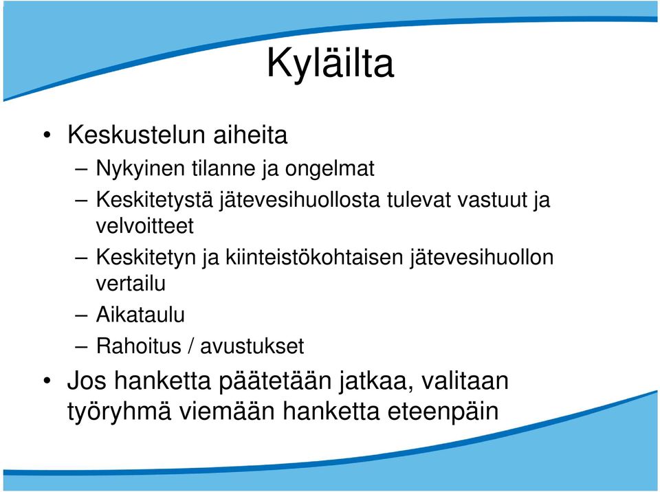 kiinteistökohtaisen jätevesihuollon vertailu Aikataulu Rahoitus /