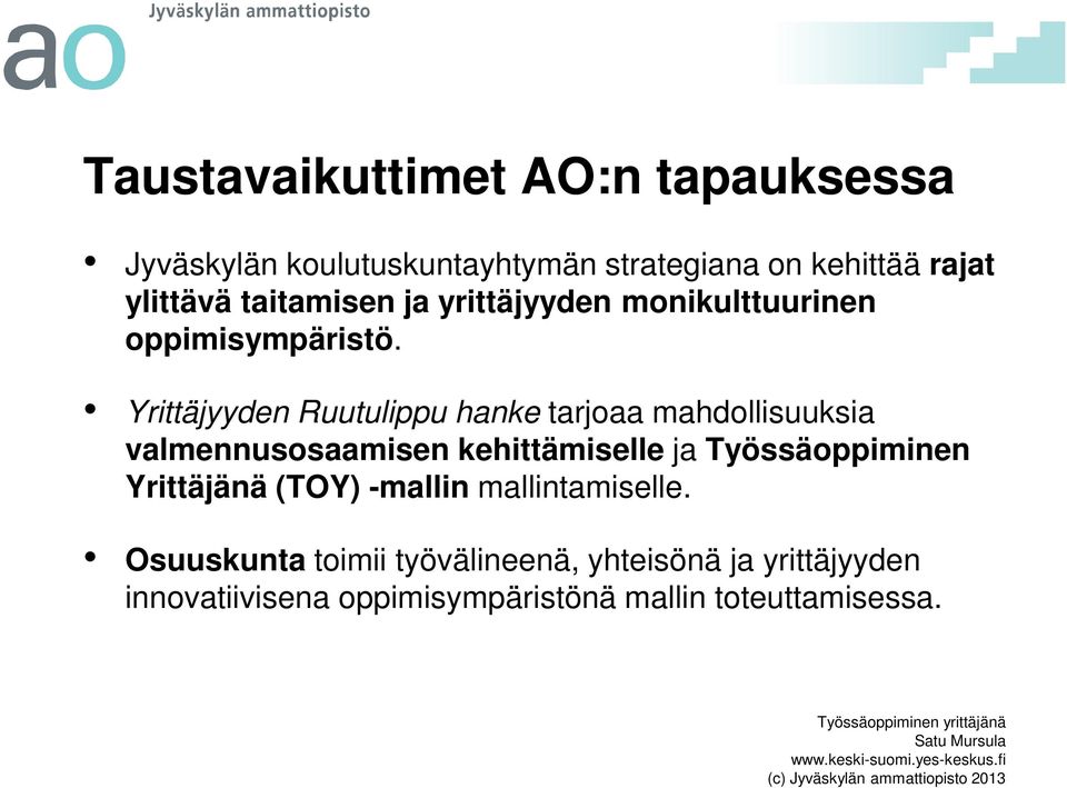 Yrittäjyyden Ruutulippu hanke tarjoaa mahdollisuuksia valmennusosaamisen kehittämiselle ja Työssäoppiminen