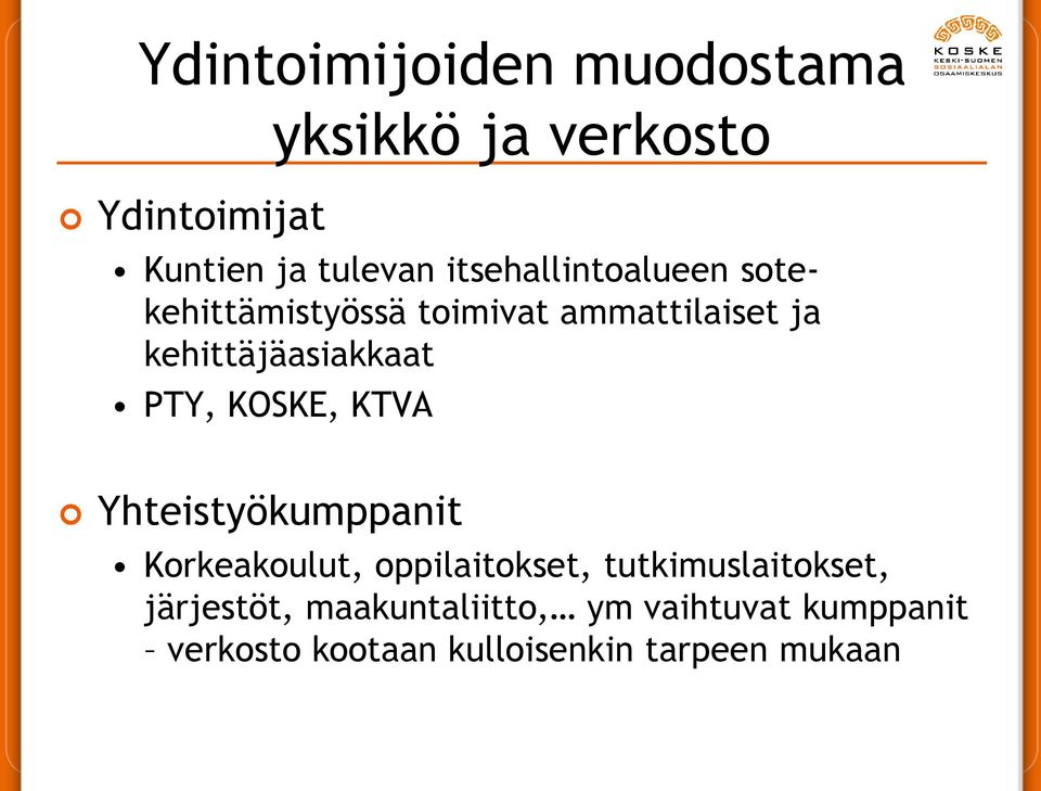 PTY, KOSKE, KTVA Yhteistyökumppanit Korkeakoulut, oppilaitokset, tutkimuslaitokset,