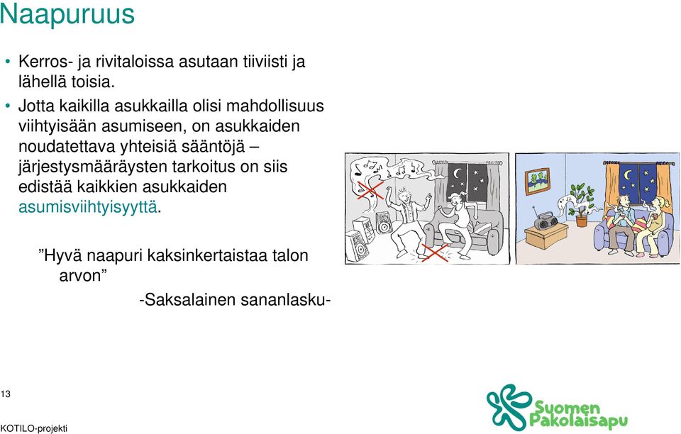 noudatettava yhteisiä sääntöjä järjestysmääräysten tarkoitus on siis edistää