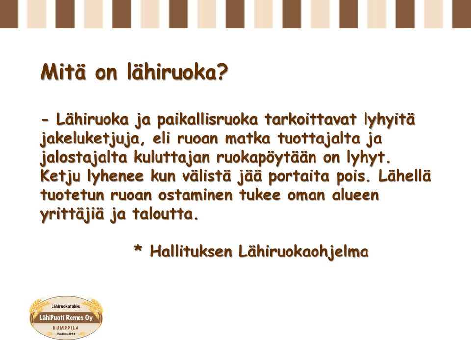 matka tuottajalta ja jalostajalta kuluttajan ruokapöytään on lyhyt.