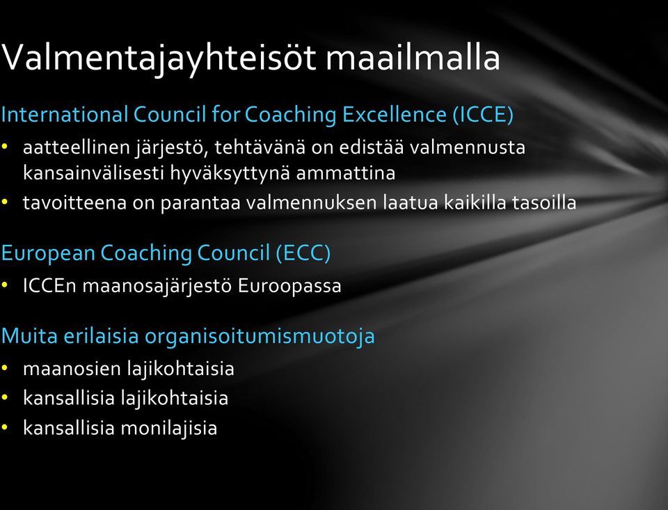 parantaa valmennuksen laatua kaikilla tasoilla European Coaching Council (ECC) ICCEn maanosajärjestö