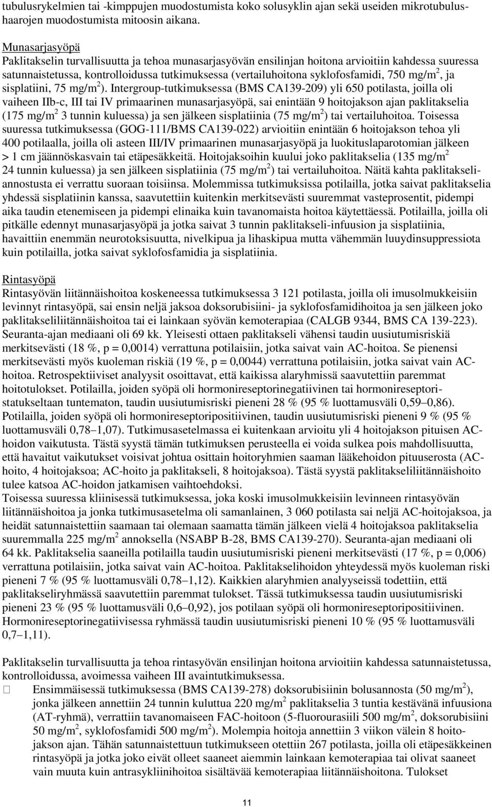 750 mg/m 2, ja sisplatiini, 75 mg/m 2 ).