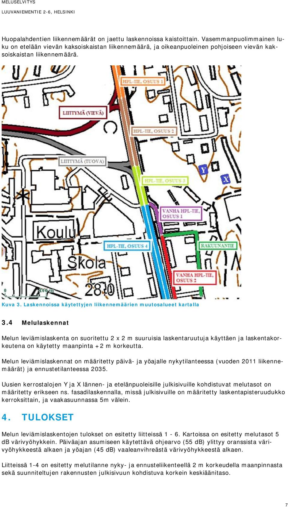 Laskennoissa käytettyjen liikennemäärien muutosalueet kartalla 3.