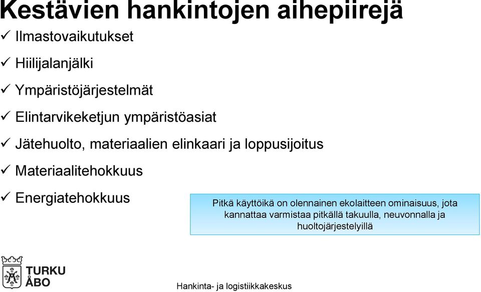 elinkaari ja loppusijoitus Materiaalitehokkuus Energiatehokkuus Pitkä käyttöikä on